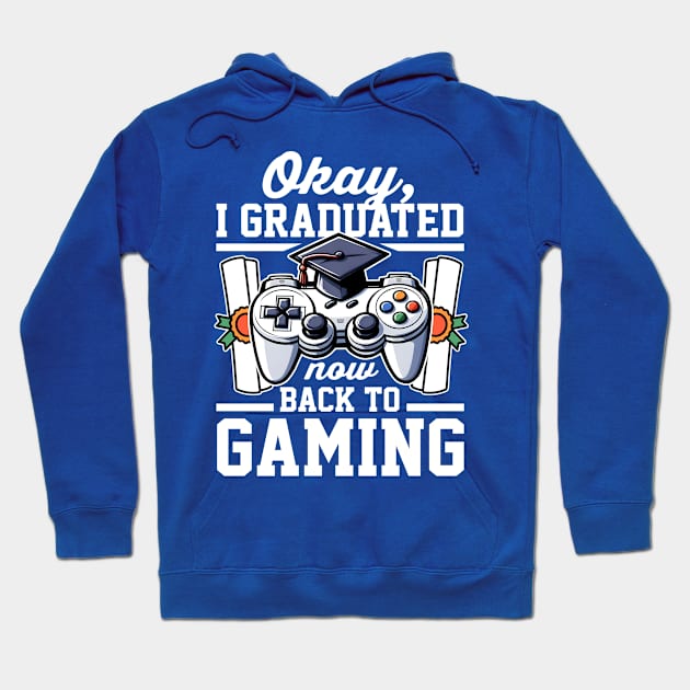 Okay I Graduated Now Back To Gaming Hoodie by DetourShirts